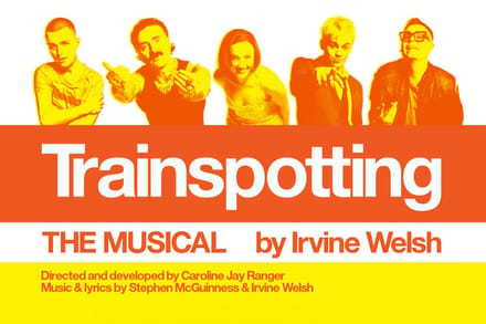 Trainspotting The Musical tickets at Theatre Royal Haymarket, London