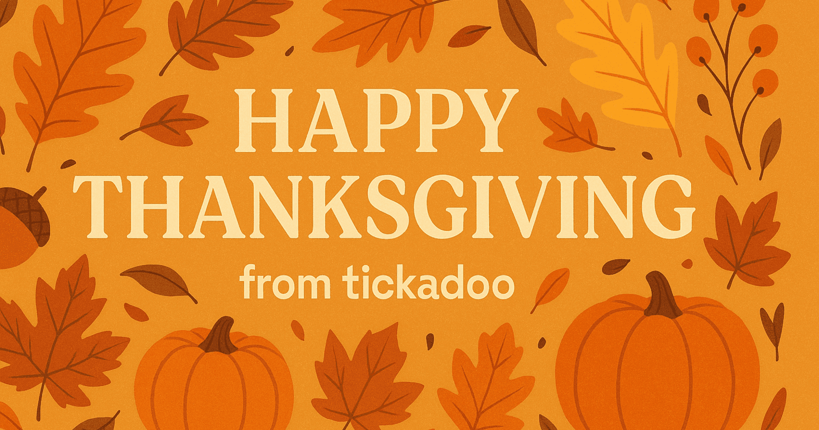 Happy Thanksgiving from tickadoo