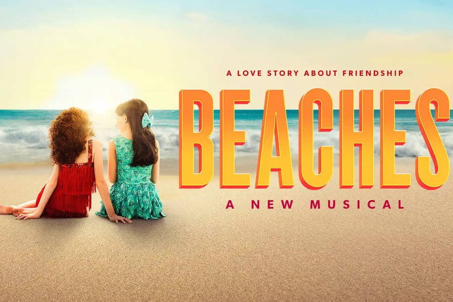 Beaches, A New Musical, at Majestic Theatre